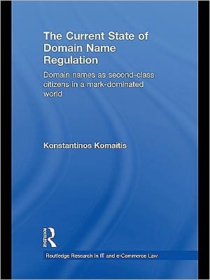 The Current State of Domain Name Regulation: Domain Names as Second Class Citizens in a Mark-Dominated World