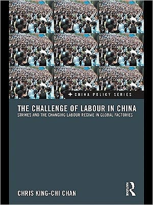 The Challenge of Labour in China: Strikes and the Changing Labour Regime in Global Factories