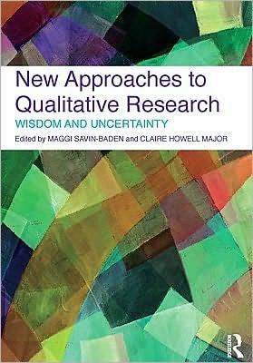New Approaches to Qualitative Research: Wisdom and Uncertainty