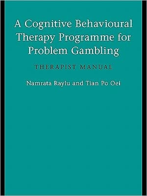 A Cognitive Behavioural Therapy Programme For Problem Gambling: Therapist Manual
