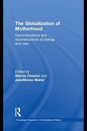 The Globalisation of Motherhood: Deconstructions and Reconstructions of Biology and Care