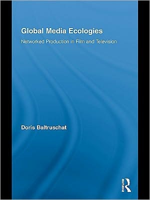 Global Media Ecologies: Networked Production in Film and Television