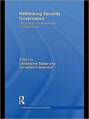 Rethinking Security Governance: The Problem of Unintended Consequences