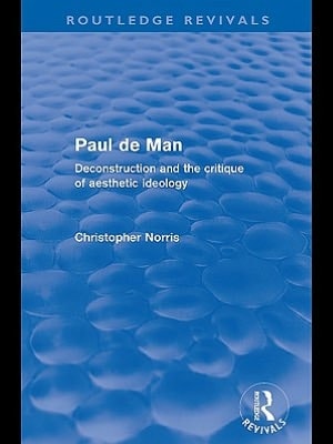 Paul de Man: Deconstruction and the Critique of Aesthetic Ideology