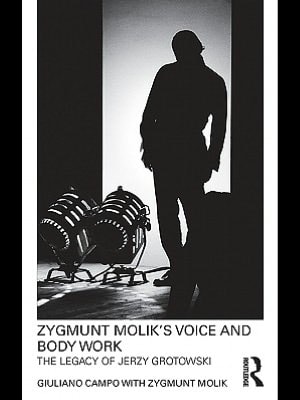Zygmunt Molik's Voice and Body Work: The Legacy of Jerzy Grotowski