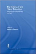 The History of U.S. Higher Education: Methods for Understanding the Past
