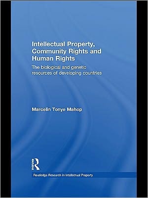 Intellectual Property, Community Rights, and Human Rights: The Biological and Genetic Resources of Developing Countries