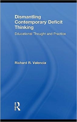 Dismantling Contemporary Deficit Thinking: Educational Thought And Practice