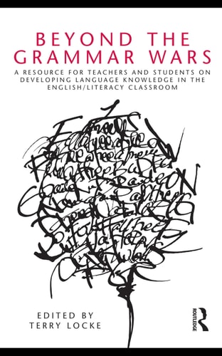 Beyond the grammar wars: a resource for teachers and students on developing language knowledge in the English/literacy classroom