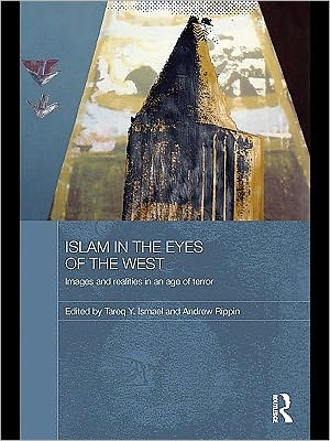 Islam in the Eyes of the West: Images and Realities in an Age of Terror