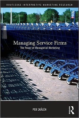 Managing Service Firms: The Power of Managerial Marketing