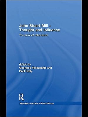 John Stuart Mill, Thought and Influence: The Saint of Rationalism