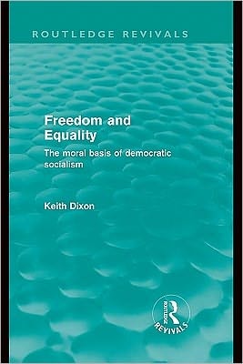 Freedom and Equality: The Moral Basis of Democratic Socialism