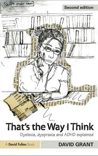 That's the Way I Think: Dyslexia, Dyspraxia and ADHD Explained