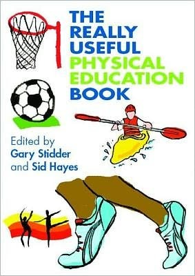 The Really Useful Physical Education Book: Learning and Teaching Across 7-14 Age Range