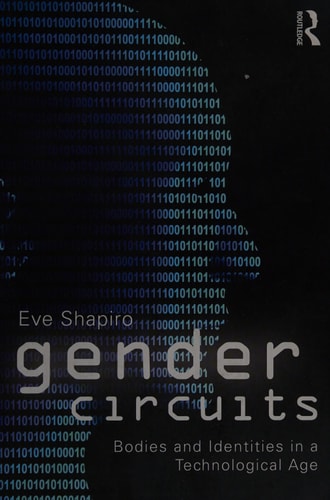 Gender circuits: bodies and identities in a technological age