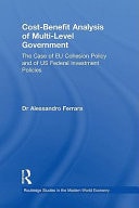 Cost-Benefit Analysis in Multi-Level Government in Europe and the USA: The Case of EU Cohesion Policy and of US Federal Investment Policies