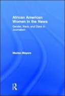 African American Women in the News: Gender, Race, and Class in Journalism