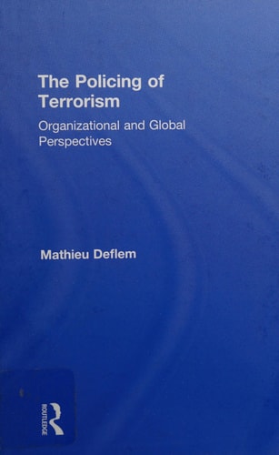 The Policing of Terrorism: Organizational and Global Perspectives