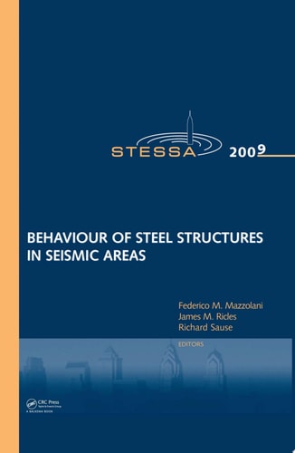 Behaviour of Steel Structures in Seismic Areas: STESSA 2009