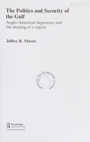 The Politics and Security of the Gulf: Anglo-American Hegemony and the Shaping of a Region