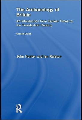 The Archaeology of Britain: An Introduction from Earliest Times to the Twenty-First Century