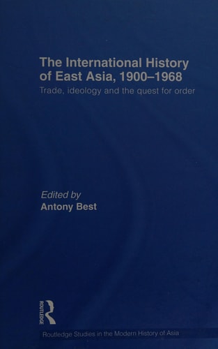The International History of East Asia, 1900-1968: Trade, Ideology and the Quest for Order