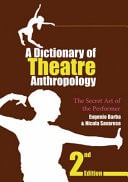 Dictionary of Theatre Anthropology: The Secret Art of the Performer