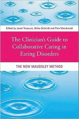 Clinician's Guide to Collaborative Caring in Eating Disorders: The New Maudsley Method