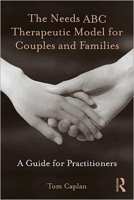 Needs ABC Therapeutic Model for Couples and Families: A Guide for Practitioners