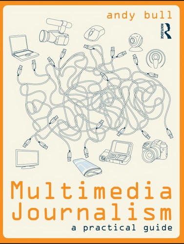 Multimedia Journalism: A Practical Guide