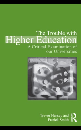 The Trouble with Higher Education: A Critical Examination of Our Universities