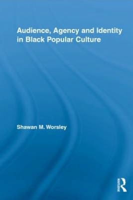Audience, Agency and Identity in Black Popular Culture