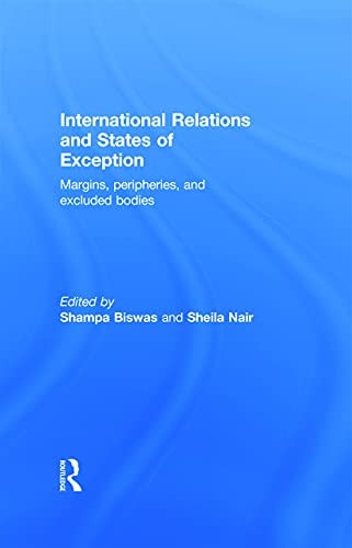 International Relations and States of Exception: Margins, Peripheries, and Excluded Bodies