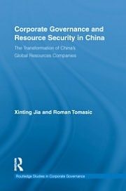 Corporate Governance and Resource Security in China: The Transformation of China's Global Resources Companies