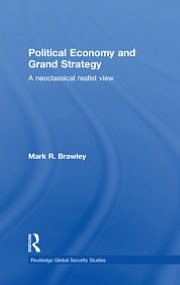 Political Economy and Grand Strategy: A Neoclassical Realist View