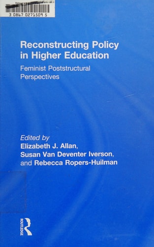 Reconstructing Policy in Higher Education: Feminist Poststructural Perspectives