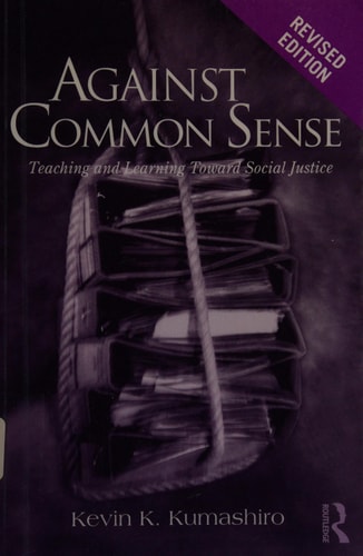 Against Common Sense: Teaching and Learning Toward Social Justice
