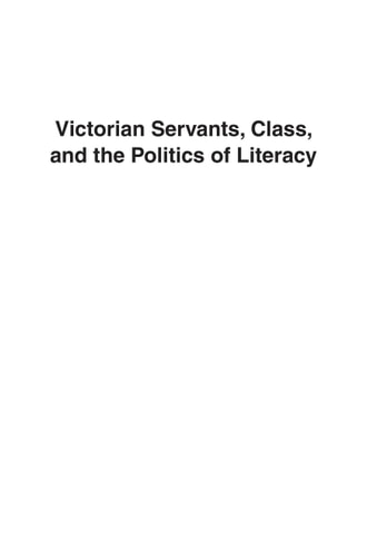 Victorian Servants, Class, and the Politics of Literacy