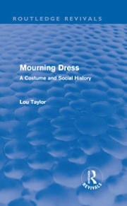 Mourning Dress: A Costume and Social History