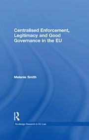Centralised Enforcement, Legitimacy and Good Governance in the EU