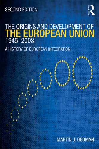 Origins and Development of the European Union 1945-2008: A History of European Integration
