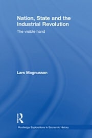 Nation, State and the Industrial Revolution: The Visible Hand