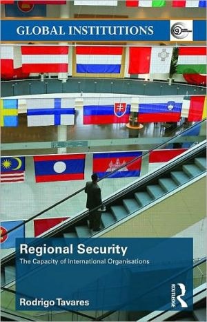 Regional Security: The Capacity Of International Organizations