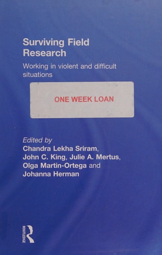 Surviving Field Research: Working in Violent and Difficult Situations