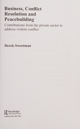 Business, Conflict Resolution, and Peacebuilding: Contributions from the Private Sector to Address Violent Conflict