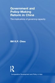 Government and Policy-Making Reform in China: The Implications of Governing Capacity