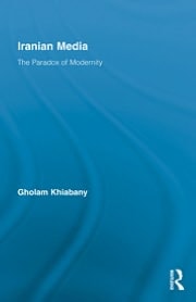 Iranian Media: The Paradox of Modernity