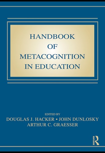 Handbook of metacognition in education