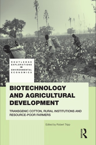 Biotechnology and Agricultural Development: Transgenic Cotton, Rural Institutions and Resource-Poor Farmers